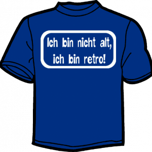 0926-ICH BIN NICHT ALT, ICH BIN RETRO! 