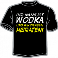 0677-IHR NAME IST WODKA...HEIRATEN!