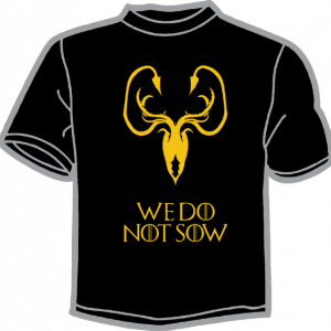 1372-GAME OF THRONES WE DO NOT SOW