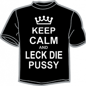 0633-KEEP CALM AND LECK DIE PUSSY 